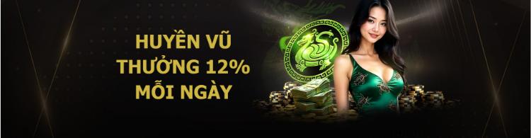 huyền vũ thưởng 12% hàng ngày