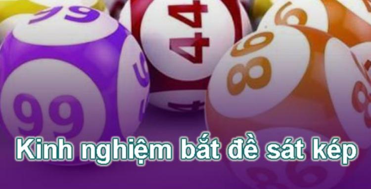 kinh nghiệm bắt dàn đề sát kép