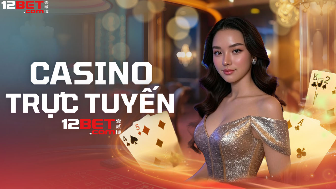 12Bet Casino trực tuyến 