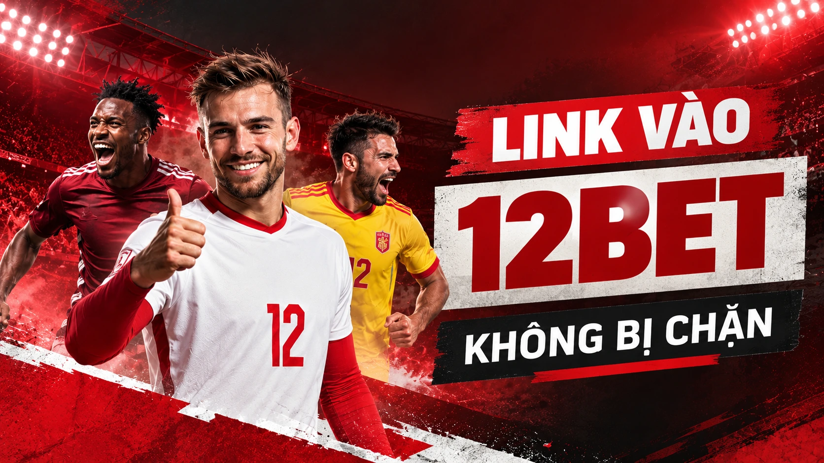 12BET bị chặn - Hướng dẫn 5 cách truy cập nhanh chóng, an toàn