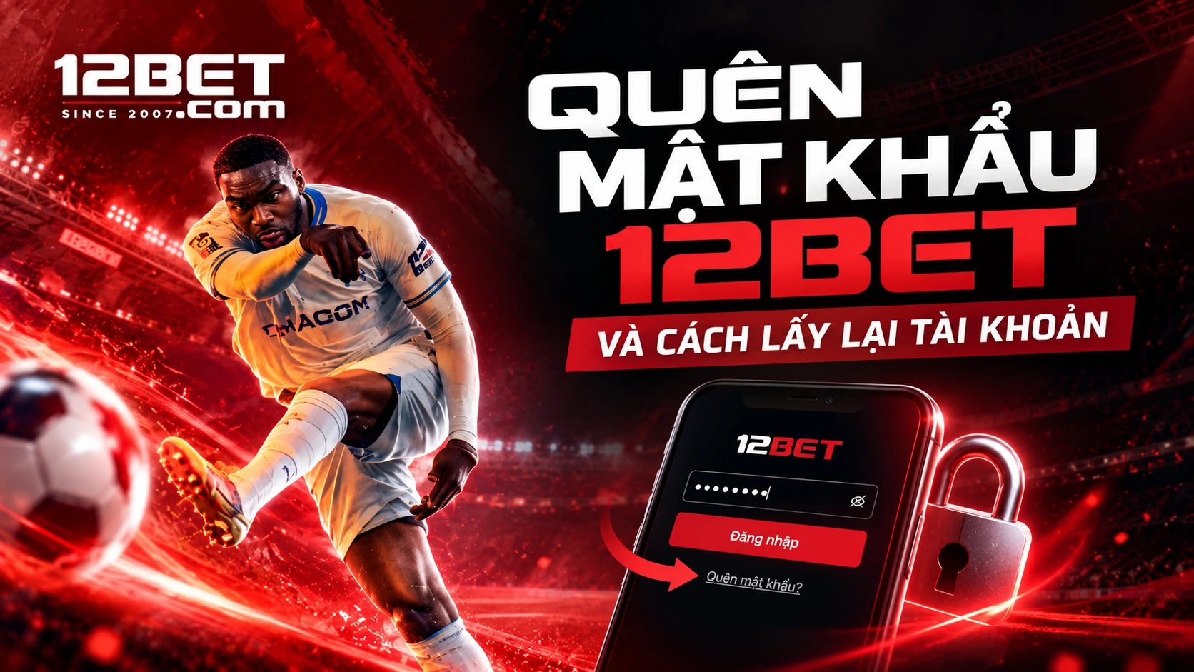 Quên mật khẩu 12BET - Hướng dẫn chi tiết cách lấy lại